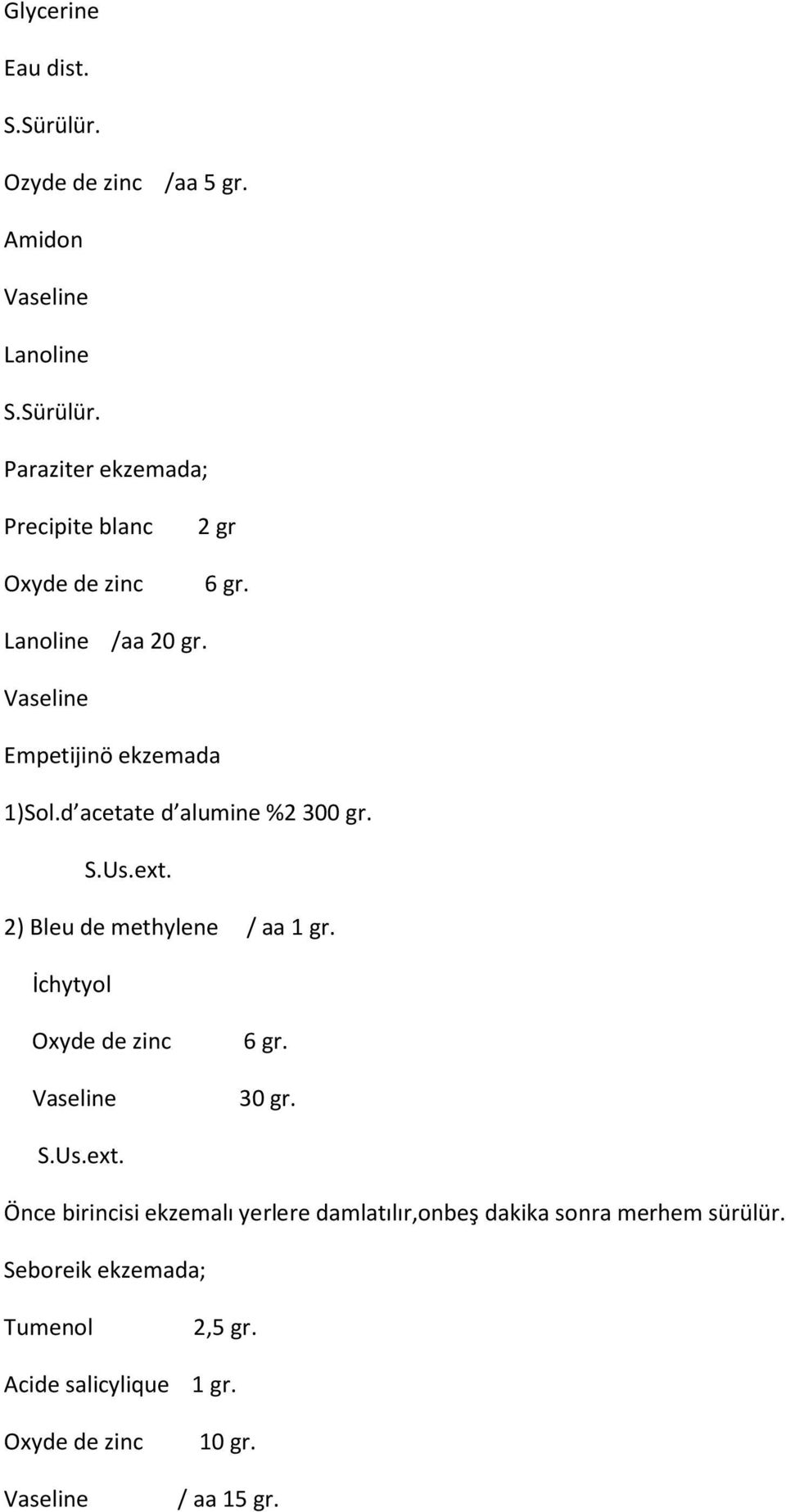 İchytyol Oxyde de zinc Vaseline 6 gr. 30 gr. S.Us.ext.