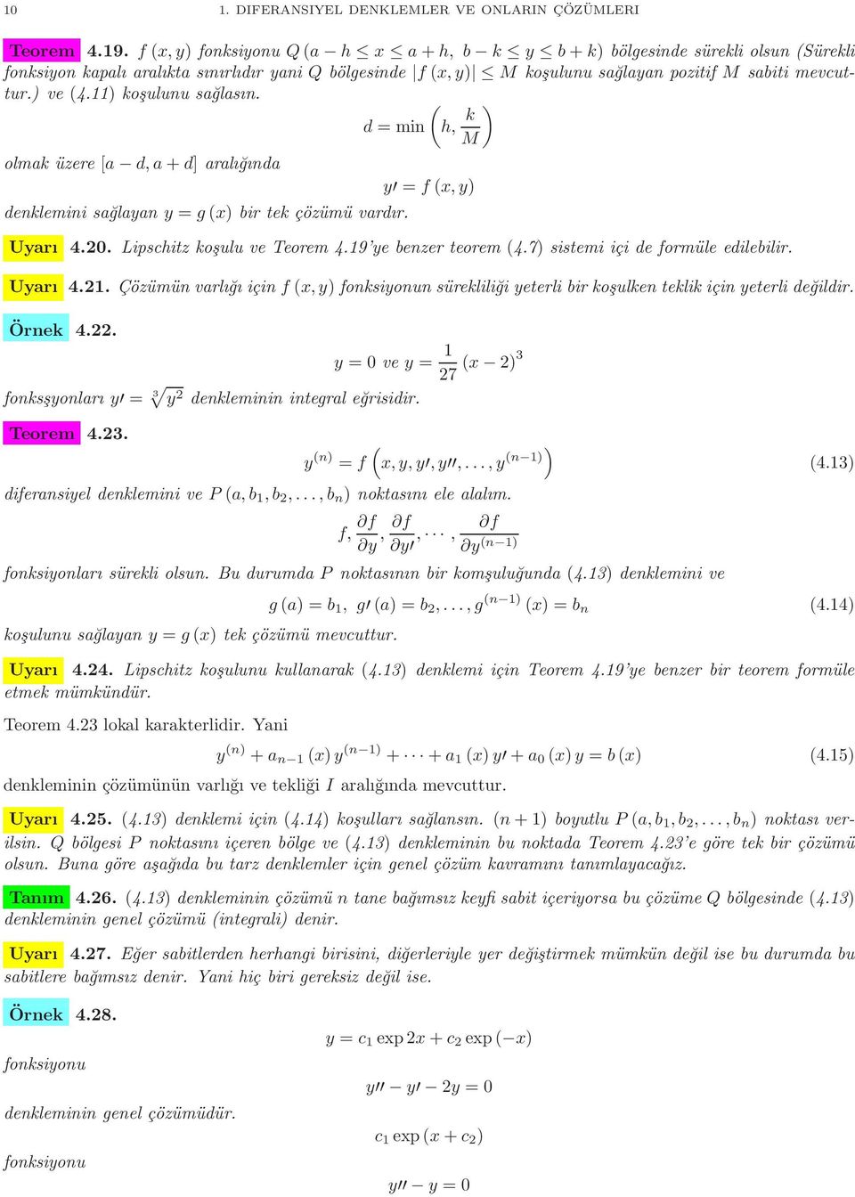 ) koşulunu sağlasın. d = min h, k ) M olmak üzere [a d,a+d] aralığında denklemini sağlayan y = g) bir tek çözümü vardır. y = f,y) Uyarı 4.. Lipschitz koşulu ve Teorem 4.9 ye benzer teorem 4.