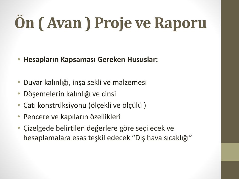 konstrüksiyonu (ölçekli ve ölçülü ) Pencere ve kapıların özellikleri Çizelgede