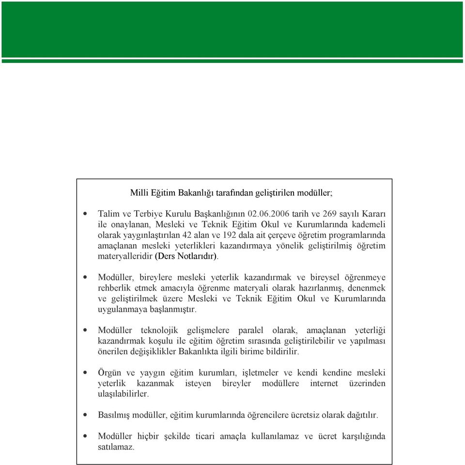 yeterlikleri kazandırmaya yönelik geliştirilmiş öğretim materyalleridir (Ders Notlarıdır).