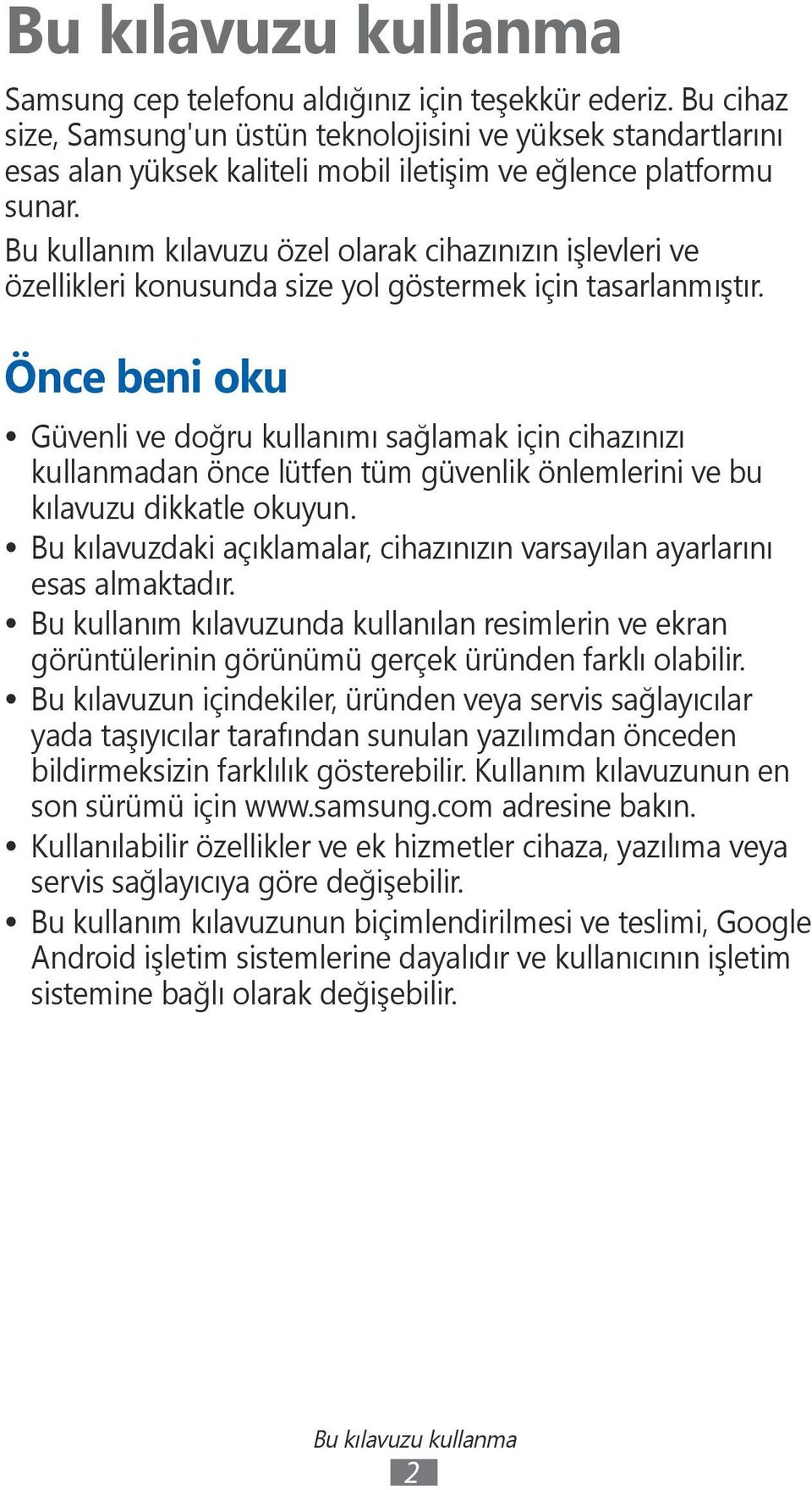 Bu kullanım kılavuzu özel olarak cihazınızın işlevleri ve özellikleri konusunda size yol göstermek için tasarlanmıştır.