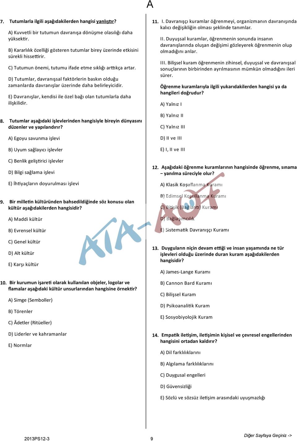 D) Tutumlar, davranışsal faktörlerin baskın olduğu zamanlarda davranışlar üzerinde daha belirleyicidir. E) Davranışlar, kendisi ile özel bağı olan tutumlarla daha ilişkilidir.