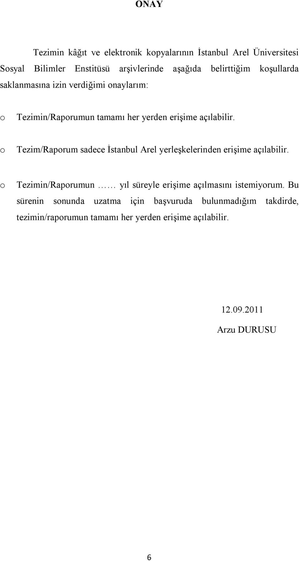 o Tezim/Raporum sadece İstanbul Arel yerleşkelerinden erişime açılabilir.