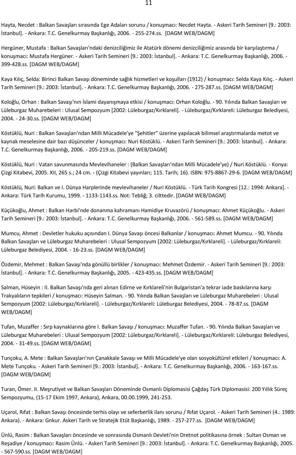 : 2003: İstanbul]. - Ankara: T.C. Genelkurmay Başkanlığı, 2006. - 399-428.ss.