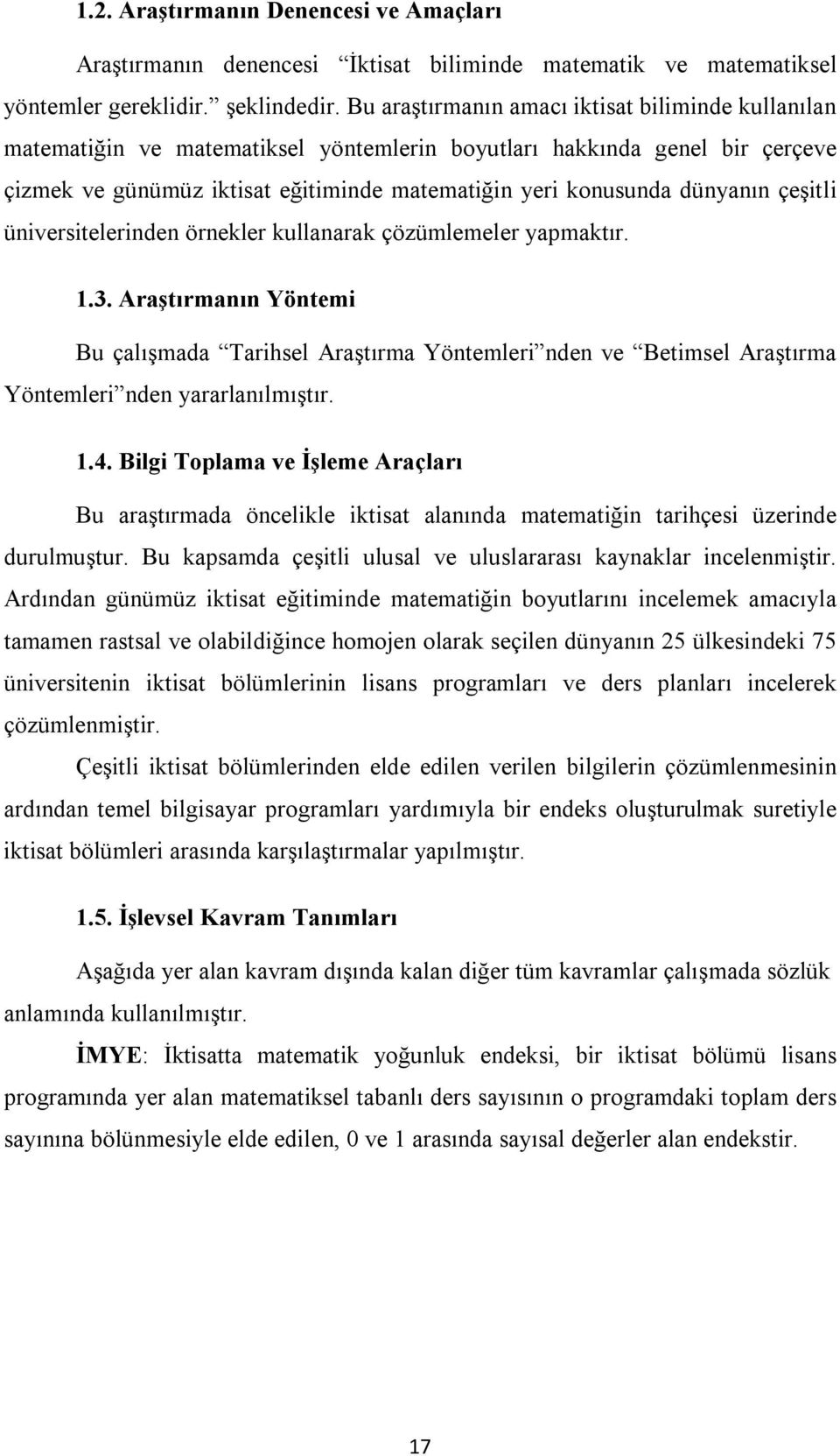 dünyanın çeşitli üniversitelerinden örnekler kullanarak çözümlemeler yapmaktır. 1.3.