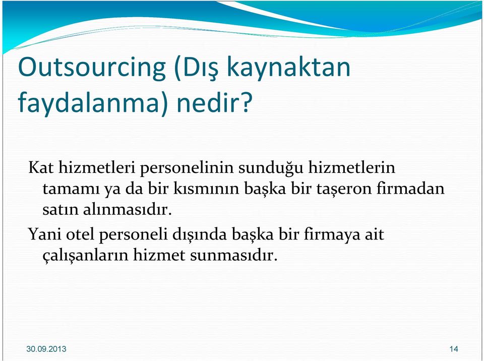 kısmının başka bir taşeron firmadan satın alınmasıdır.