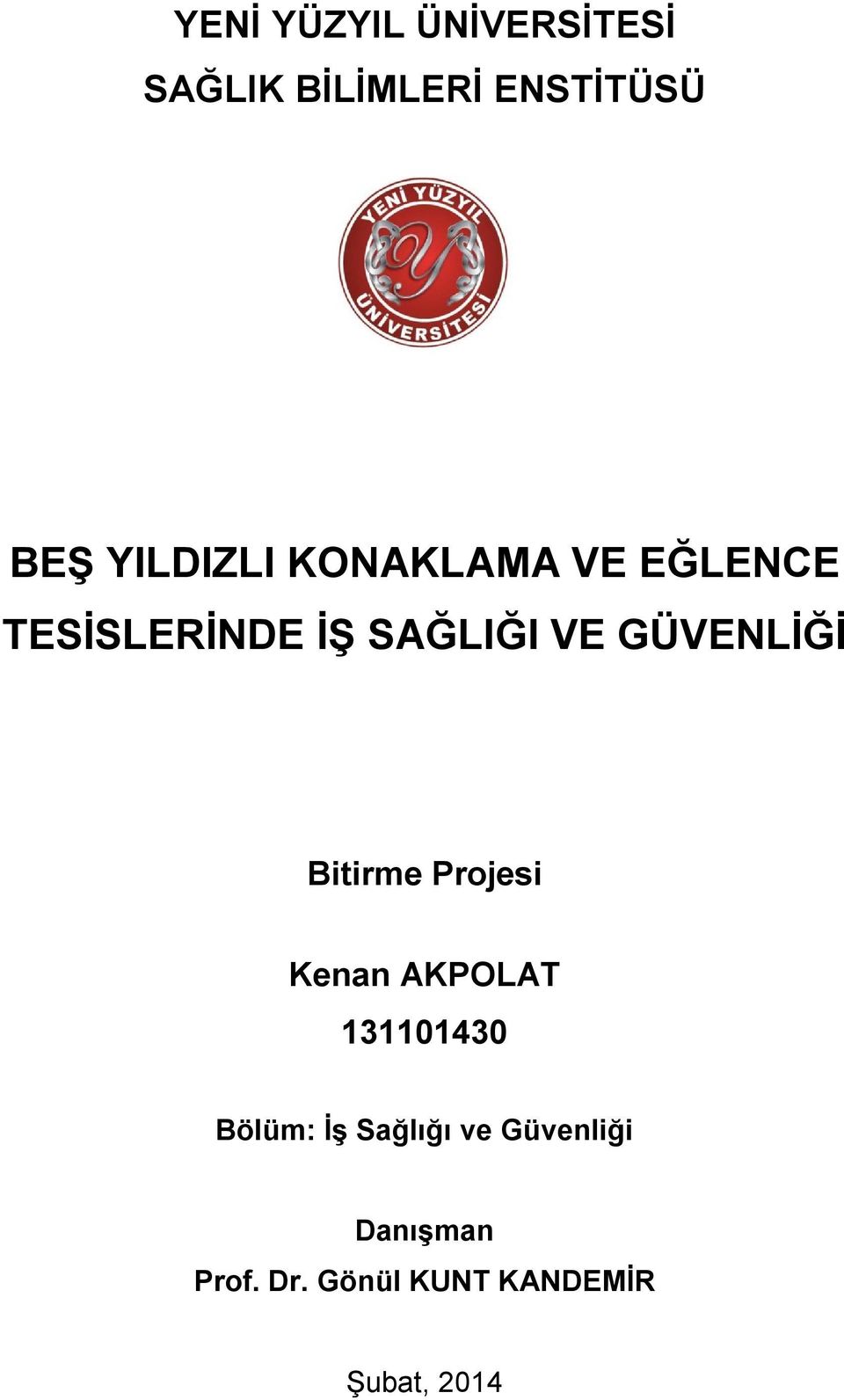 GÜVENLİĞİ Bitirme Projesi Kenan AKPOLAT 131101430 Bölüm: İş