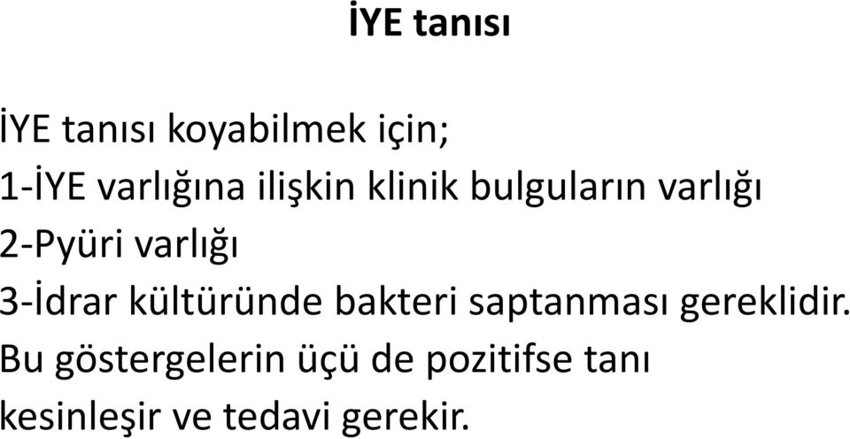 varlığı 3 İdrar kültüründe bakteri saptanması gereklidir.