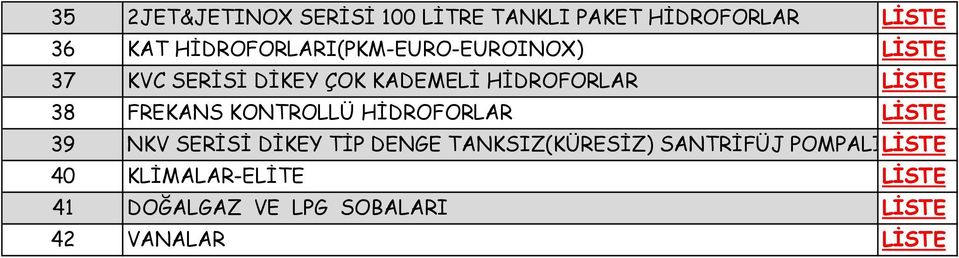 LİSTE 38 FREKANS KONTROLLÜ HİDROFORLAR LİSTE 39 NKV SERİSİ DİKEY TİP DENGE