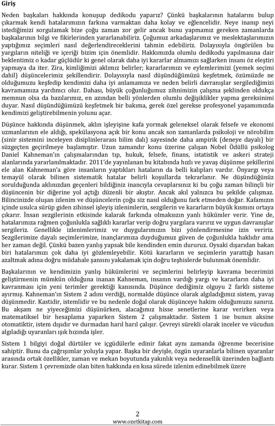 Çoğumuz arkadaşlarımız ve meslektaşlarımızın yaptığımız seçimleri nasıl değerlendireceklerini tahmin edebiliriz. Dolayısıyla öngörülen bu yargıların niteliği ve içeriği bizim için önemlidir.