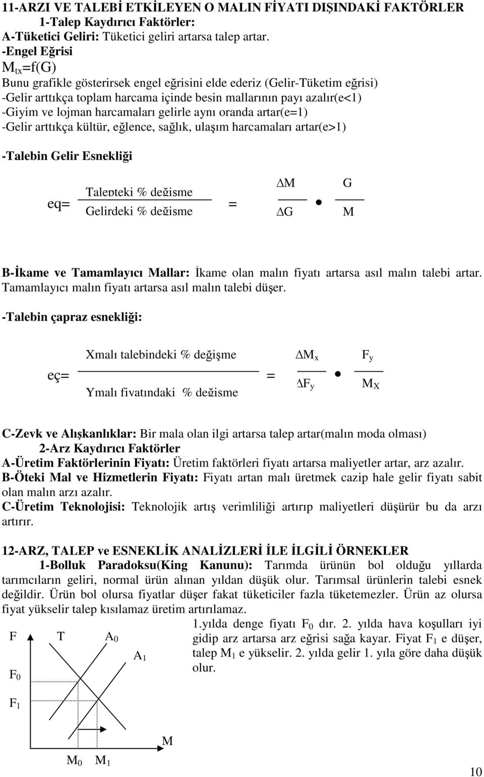 harcamaları gelirle aynı oranda artar(e=1) -Gelir arttıkça kültür, eğlence, sağlık, ulaşım harcamaları artar(e>1) -Talebin Gelir Esnekliği eq= Talepteki % değişme Gelirdeki % değişme = M G G M