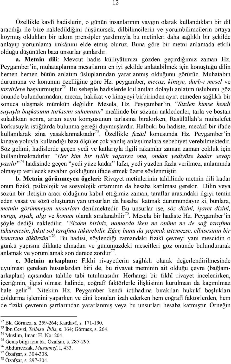 Metnin dili: Mevcut hadis külliyâtımızı gözden geçirdiğimiz zaman Hz.