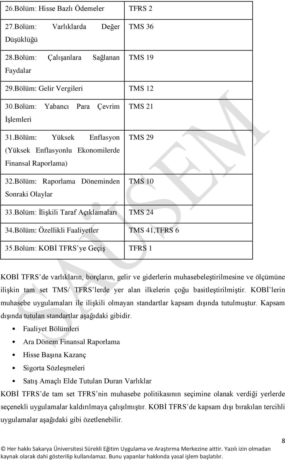 Bölüm: İlişkili Taraf Açıklamaları TMS 24 34.Bölüm: Özellikli Faaliyetler TMS 41,TFRS 6 35.