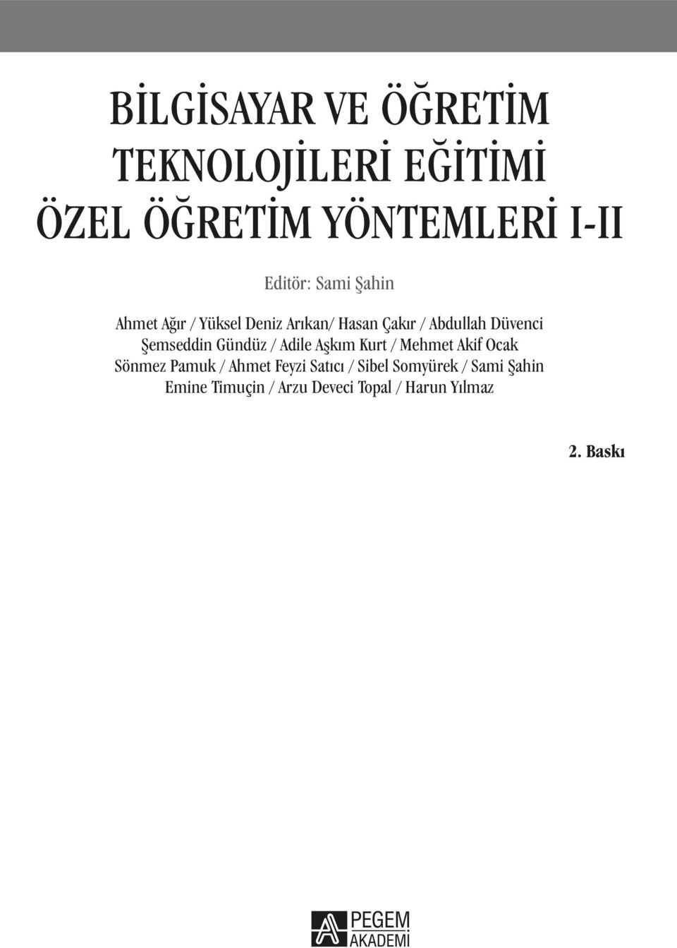 Şemseddin Gündüz / Adile Aşkım Kurt / Mehmet Akif Ocak Sönmez Pamuk / Ahmet Feyzi