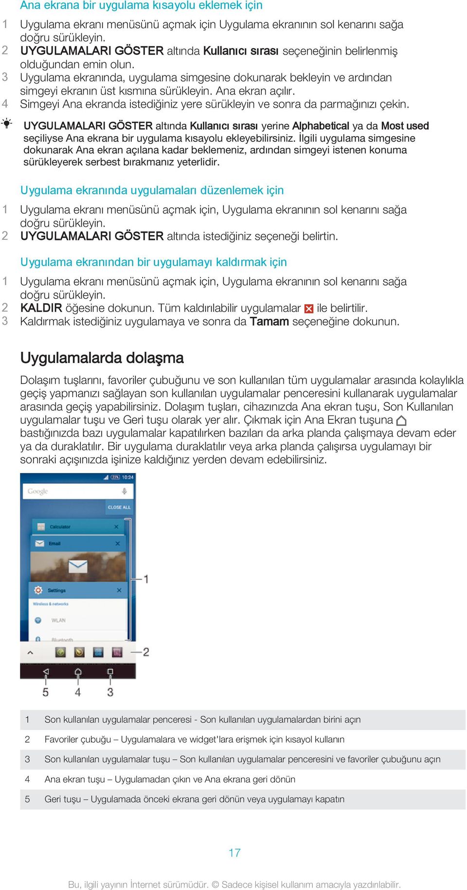 3 Uygulama ekranında, uygulama simgesine dokunarak bekleyin ve ardından simgeyi ekranın üst kısmına sürükleyin. Ana ekran açılır.