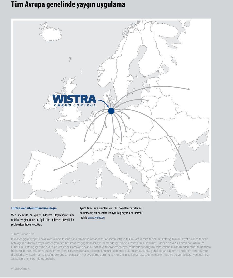 Ayrıca tüm ürün grupları için PDF dosyaları hazırlanmış durumdadır, bu dosyaları kolayca bilgisayarınıza indirebilirsiniz. www.wistra.