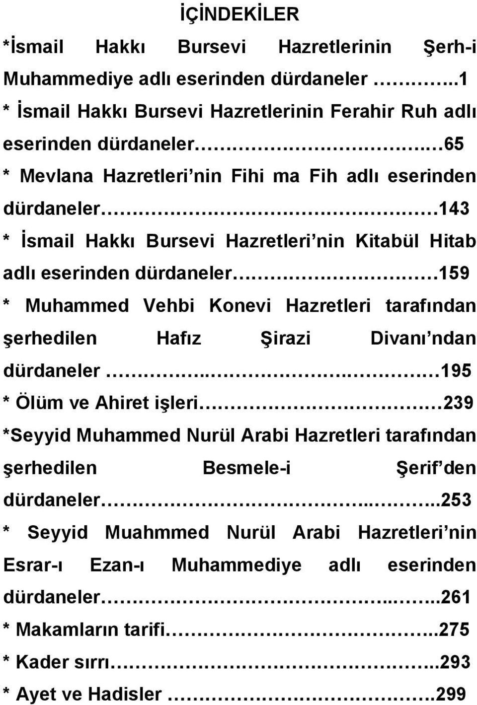 Hazretleri tarafından şerhedilen Hafız Şirazi Divanı ndan dürdaneler.