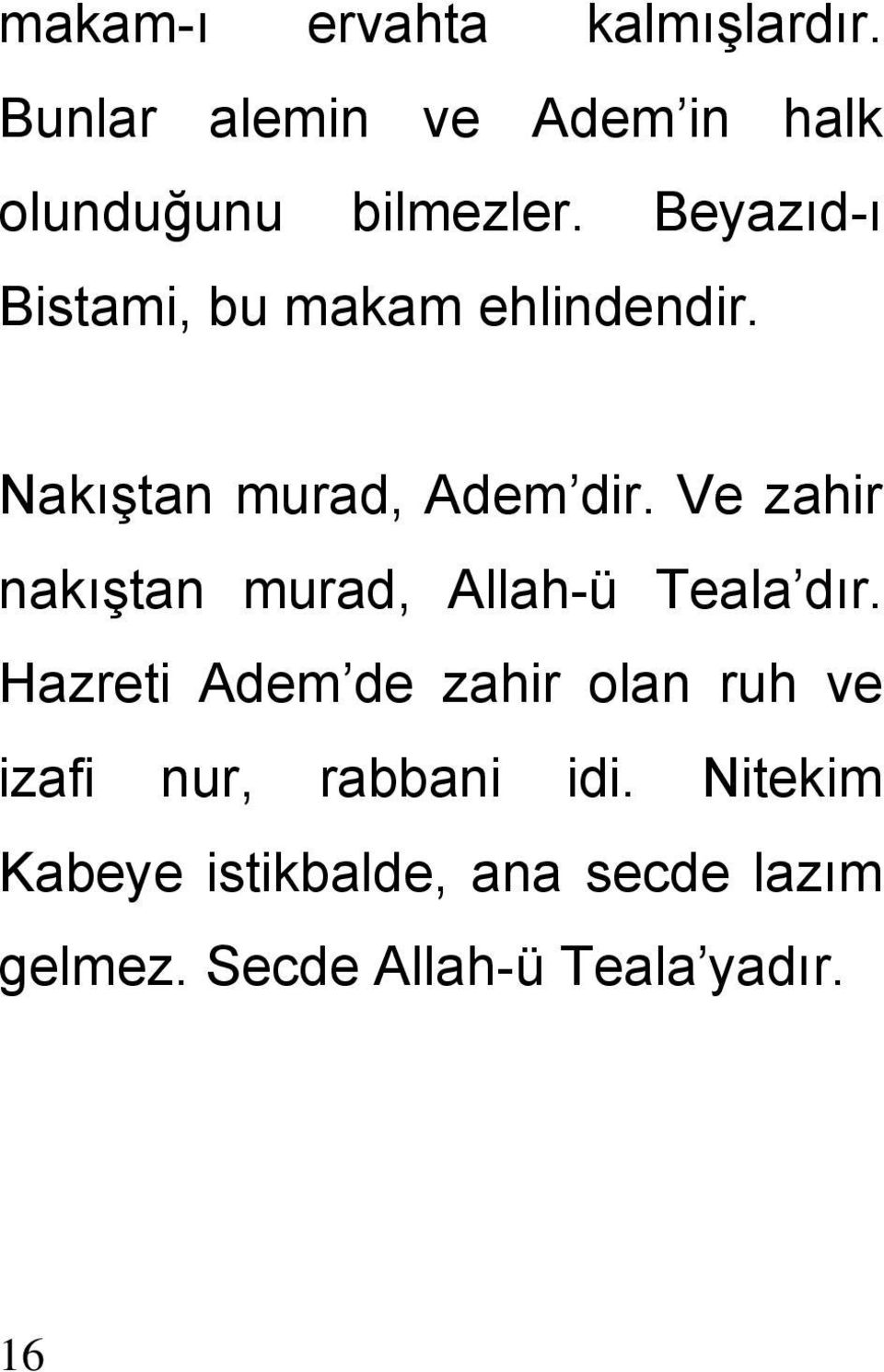 Ve zahir nakıştan murad, Allah-ü Teala dır.