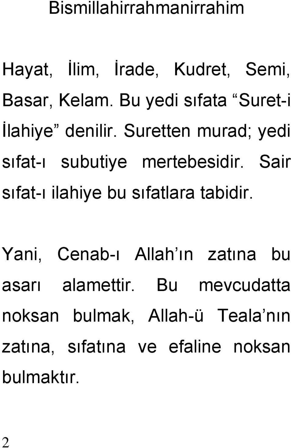 Suretten murad; yedi sıfat-ı subutiye mertebesidir.