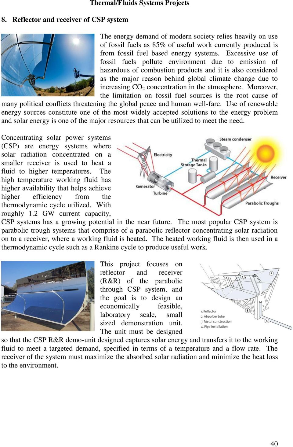 Excessive use of fossil fuels pollute environment due to emission of hazardous of combustion products and it is also considered as the major reason behind global climate change due to increasing CO 2