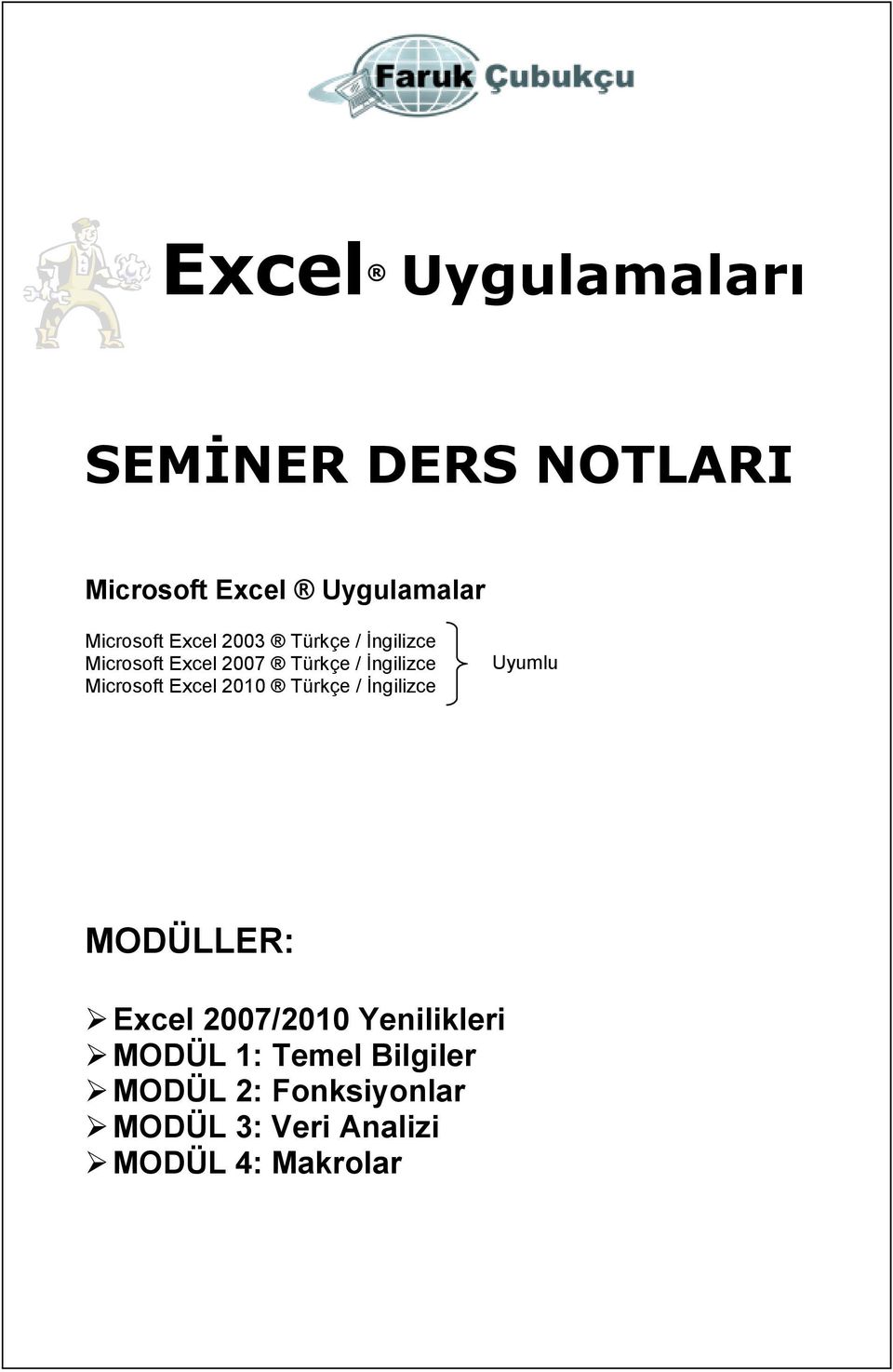 Excel 2010 Türkçe / Ġngilizce Uyumlu MODÜLLER: Excel 2007/2010 Yenilikleri