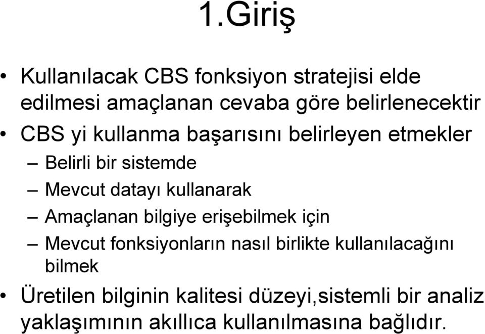 datayı kullanarak Amaçlanan bilgiye erişebilmek için Mevcut fonksiyonların nasıl birlikte