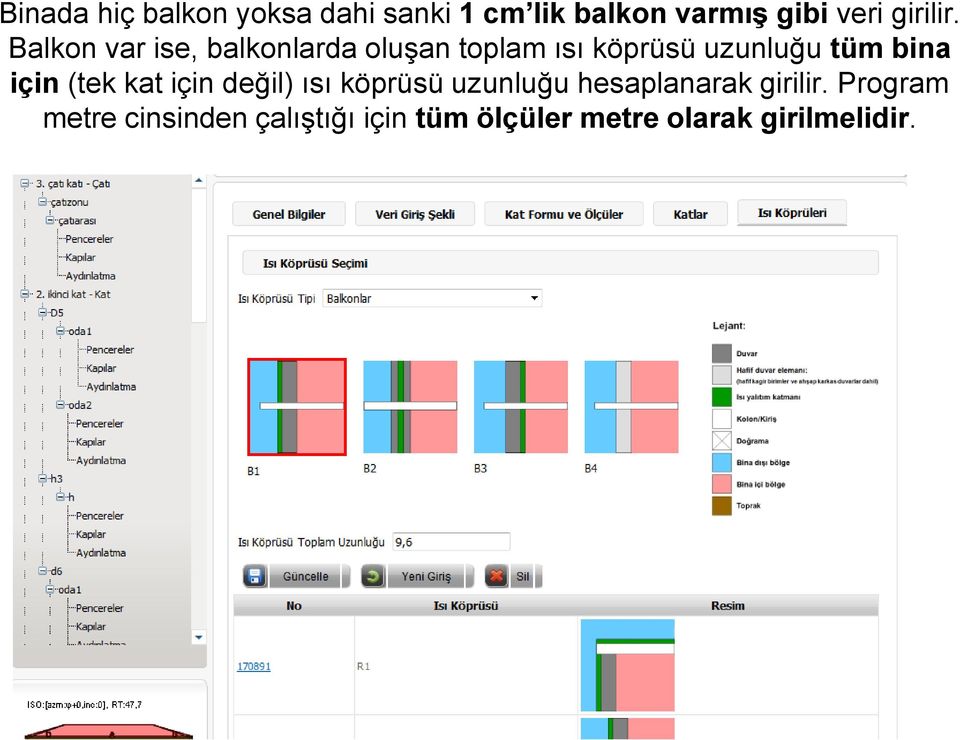 Balkon var ise, balkonlarda oluşan toplam ısı köprüsü uzunluğu tüm bina