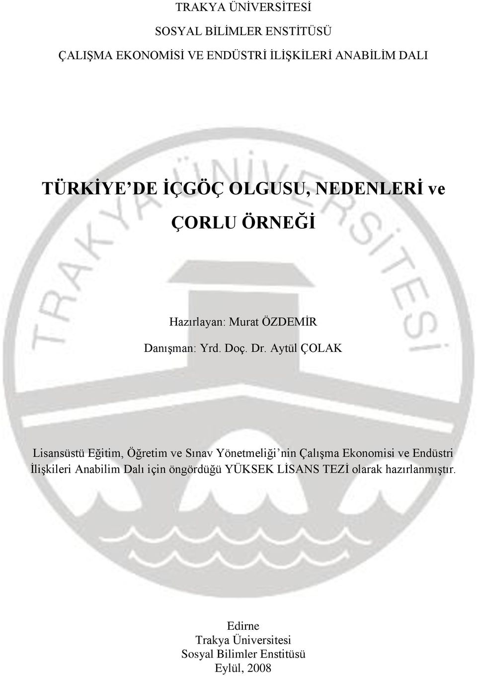 Aytül ÇOLAK Lisansüstü Eğitim, Öğretim ve Sınav Yönetmeliği nin Çalışma Ekonomisi ve Endüstri İlişkileri