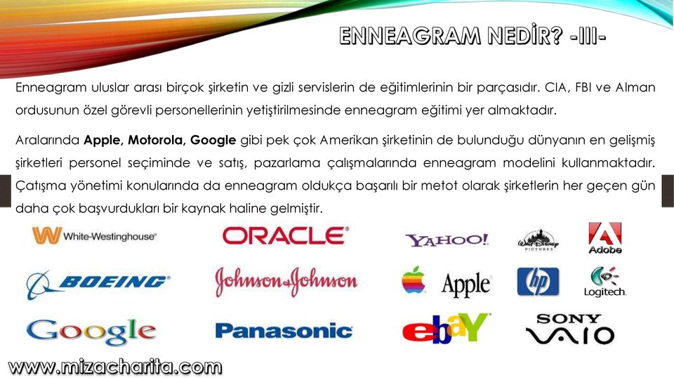 Aralarında Apple, Motorola, Google gibi pek çok Amerikan şirketinin de bulunduğu dünyanın en gelişmiş şirketleri personel seçiminde ve