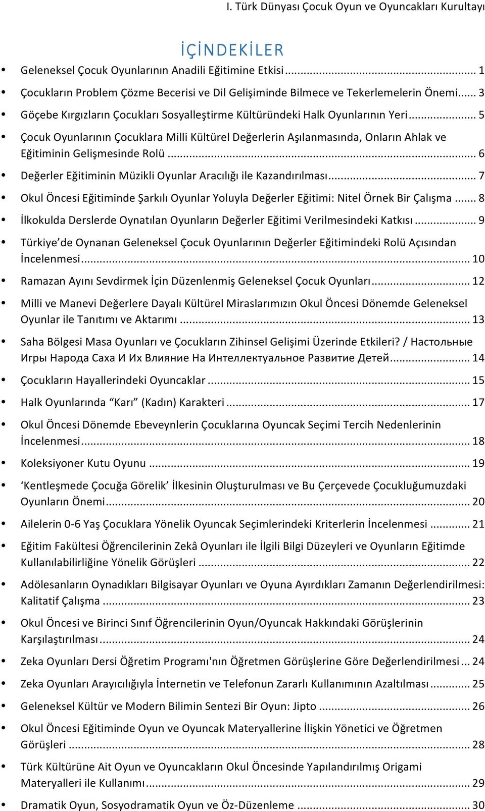 .. 5 Çocuk Oyunlarının Çocuklara Milli Kültürel Değerlerin Aşılanmasında, Onların Ahlak ve Eğitiminin Gelişmesinde Rolü... 6 Değerler Eğitiminin Müzikli Oyunlar Aracılığı ile Kazandırılması.