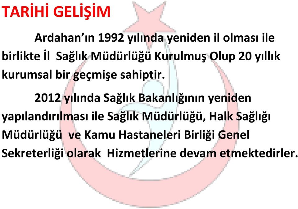 2012 yılında Sağlık Bakanlığının yeniden yapılandırılması ile Sağlık Müdürlüğü,