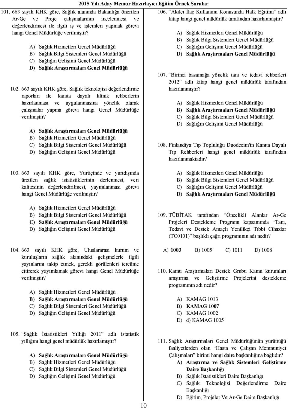 663 sayılı KHK göre, Sağlık teknolojisi değerlendirme raporları ile kanıta dayalı klinik rehberlerin hazırlanması ve uygulanmasına yönelik olarak çalışmalar yapma görevi hangi Genel Müdürlüğe