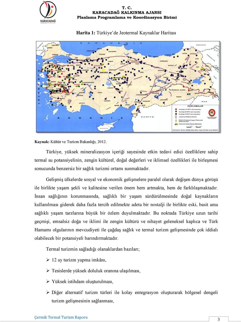 benzersiz bir sağlık turizmi ortamı sunmaktadır.