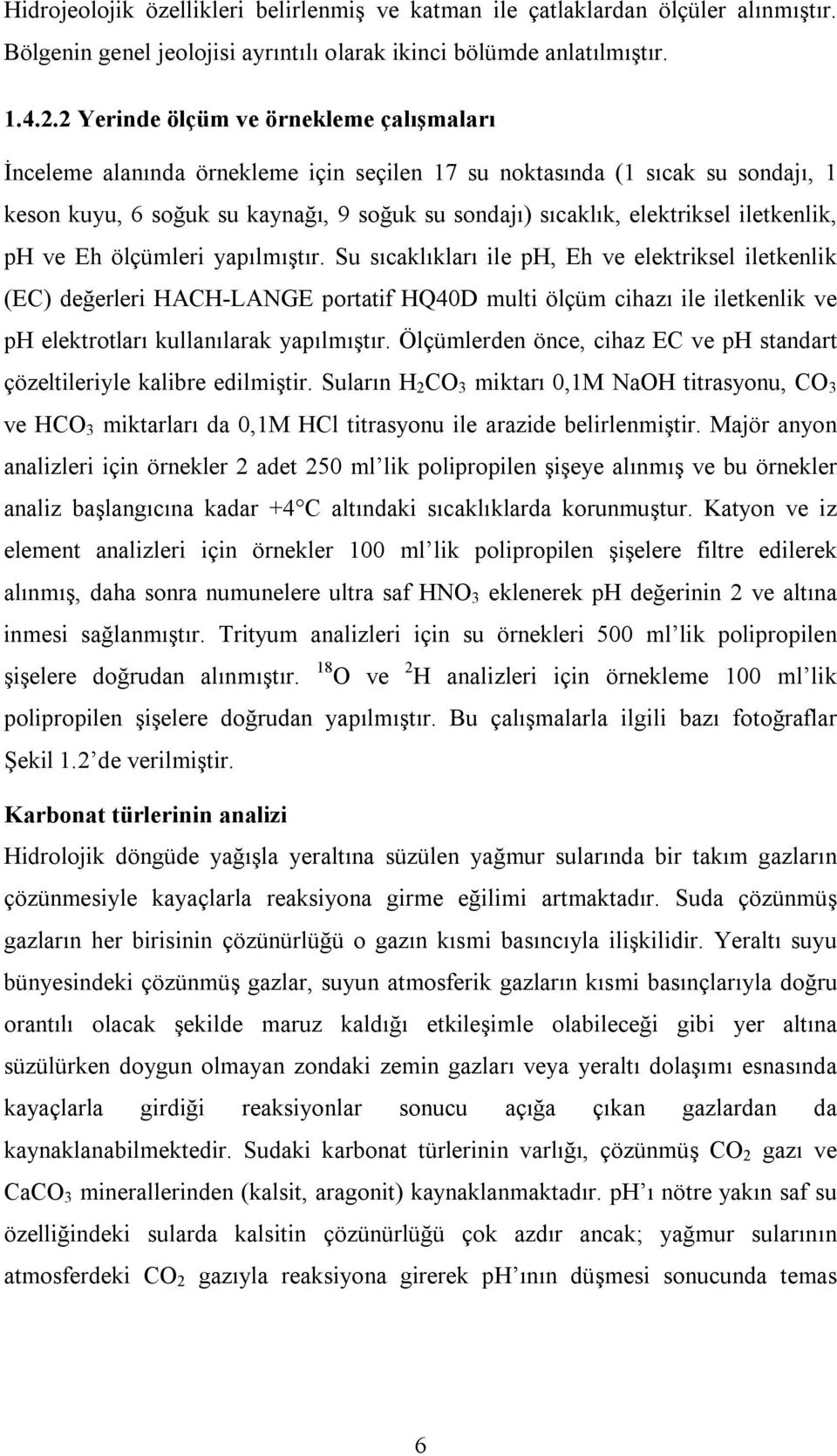 iletkenlik, ph ve Eh ölçümleri yapılmıştır.