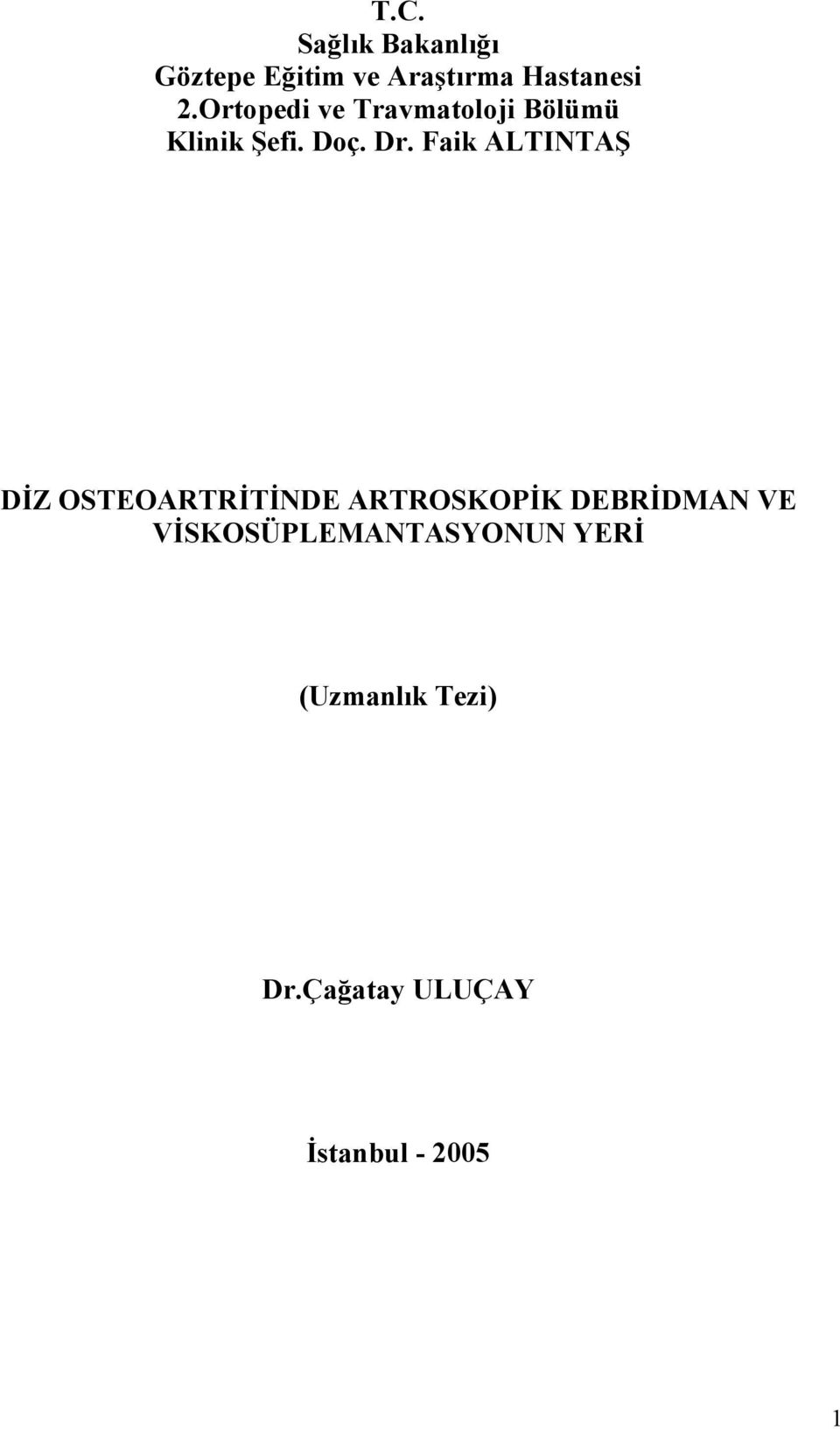 Faik ALTINTAŞ DİZ OSTEOARTRİTİNDE ARTROSKOPİK DEBRİDMAN VE