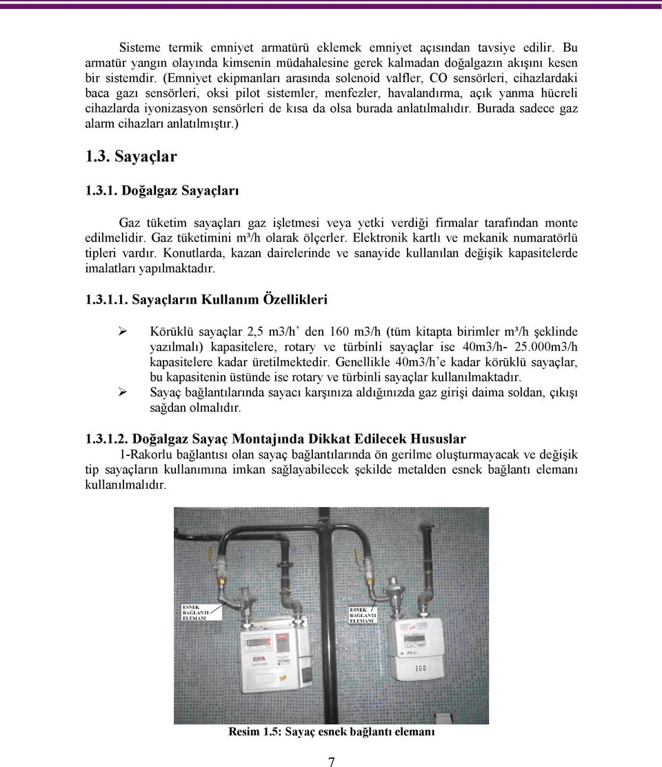 de kısa da olsa burada anlatılmalıdır. Burada sadece gaz alarm cihazları anlatılmıştır.) 1.