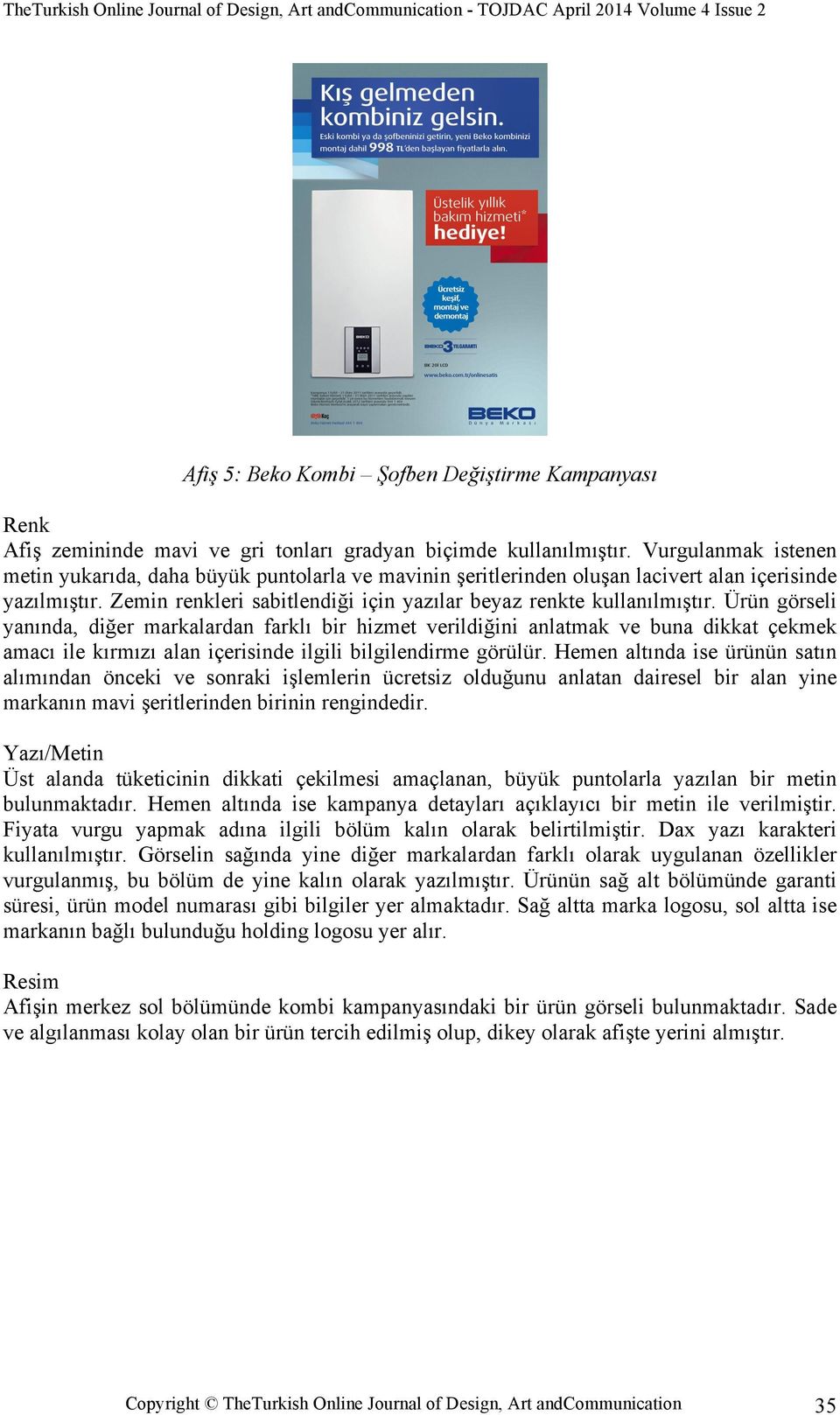 Ürün görseli yanında, diğer markalardan farklı bir hizmet verildiğini anlatmak ve buna dikkat çekmek amacı ile kırmızı alan içerisinde ilgili bilgilendirme görülür.