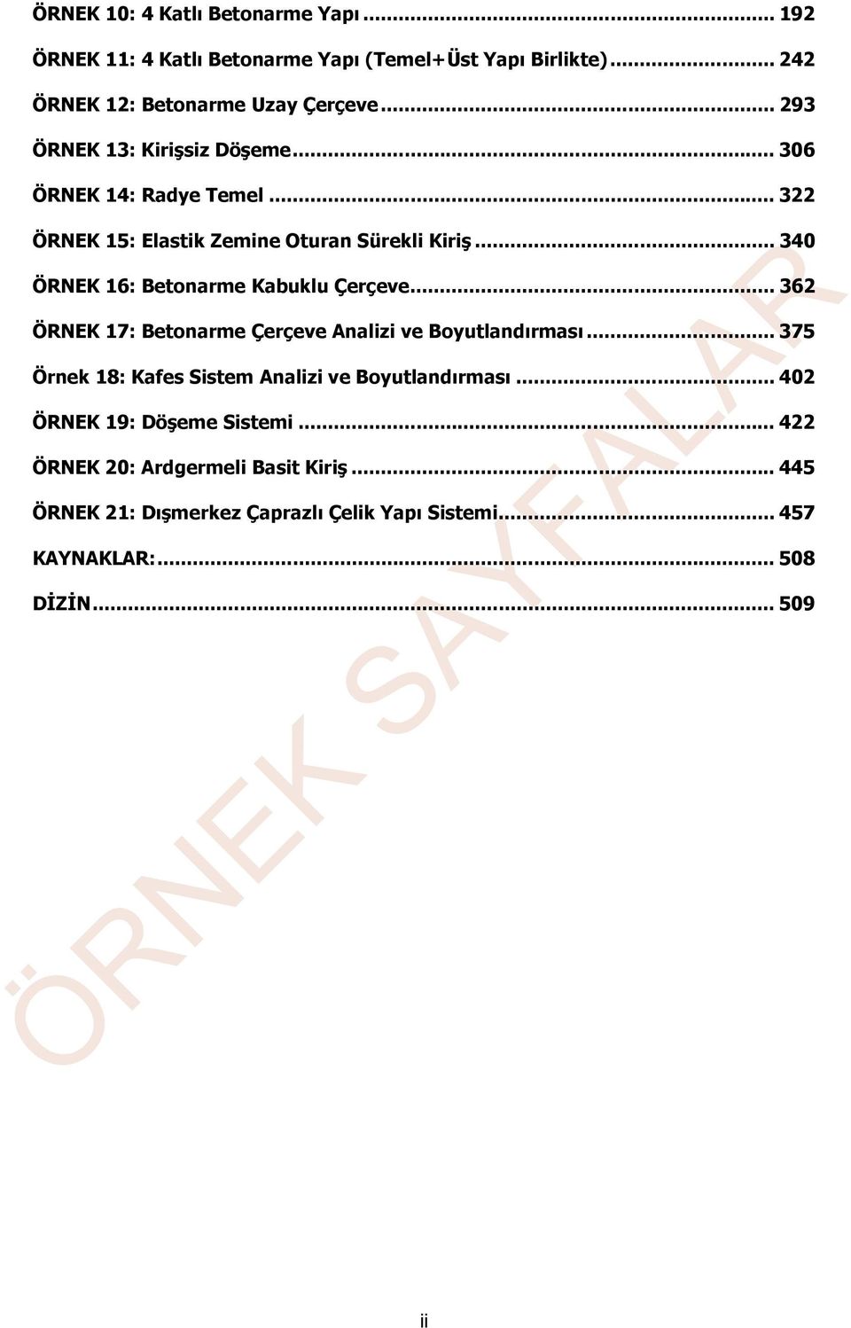 .. 340 ÖRNEK 16: Betonarme Kabuklu Çerçeve... 362 ÖRNEK 17: Betonarme Çerçeve Analizi ve Boyutlandırması.