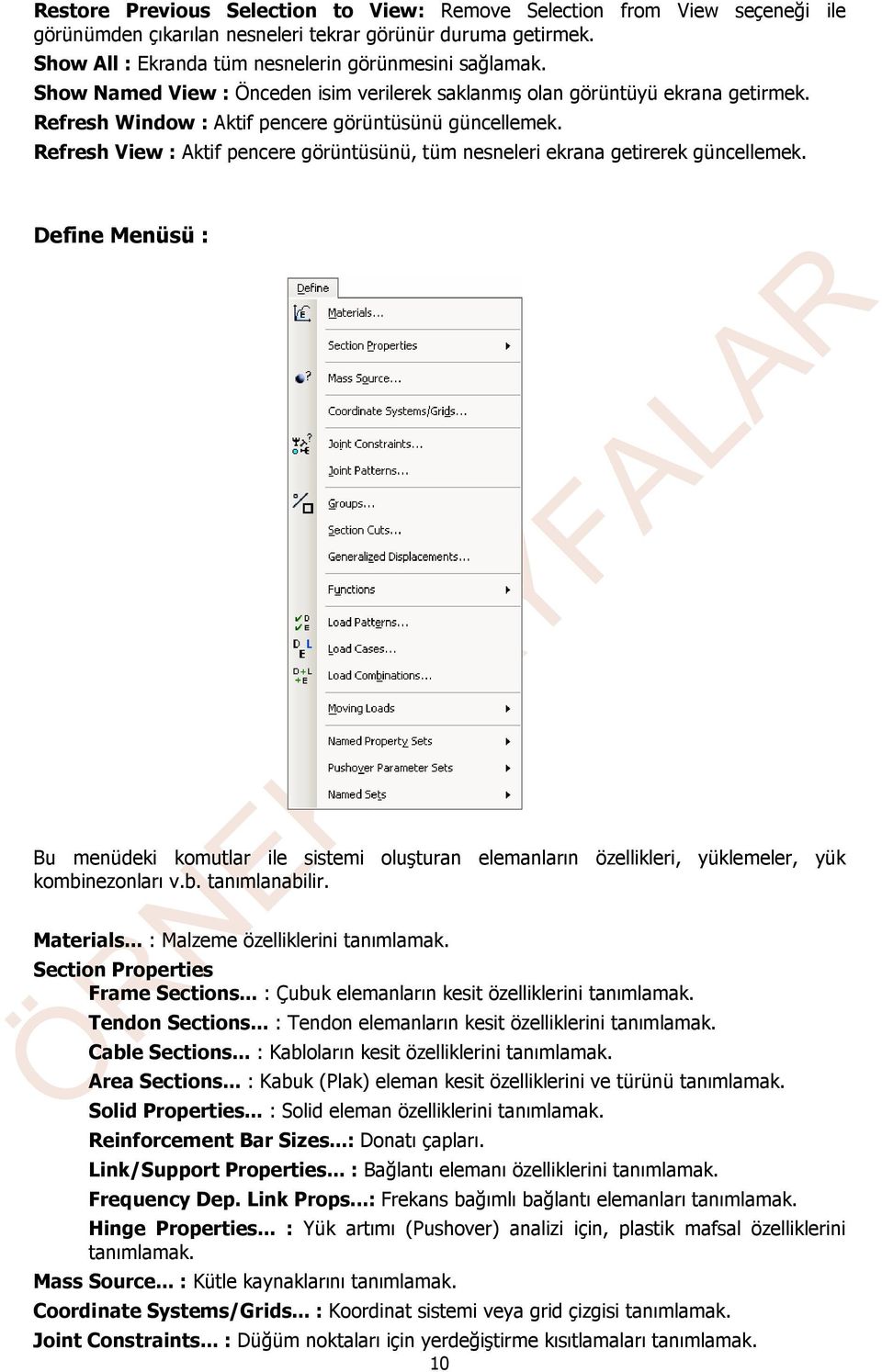 Refresh View : Aktif pencere görüntüsünü, tüm nesneleri ekrana getirerek güncellemek.