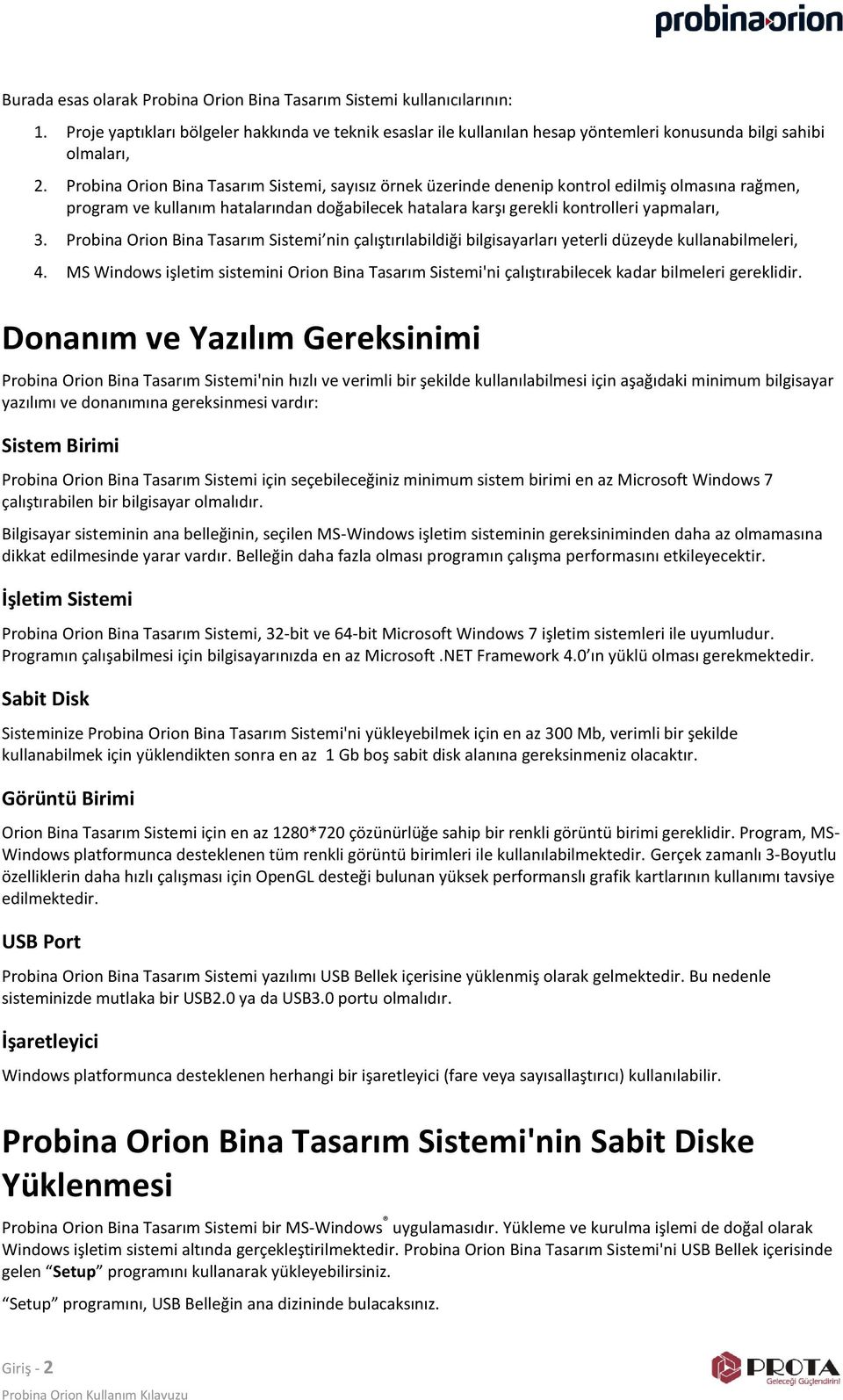 Probina Orion Bina Tasarım Sistemi nin çalıştırılabildiği bilgisayarları yeterli düzeyde kullanabilmeleri, 4.