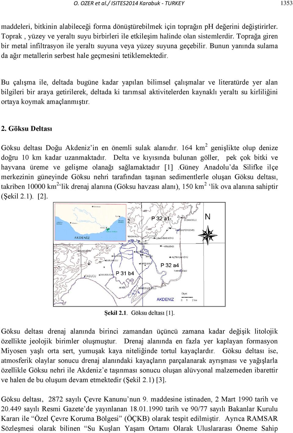 Bunun yanında sulama da ağır metallerin serbest hale geçmesini tetiklemektedir.