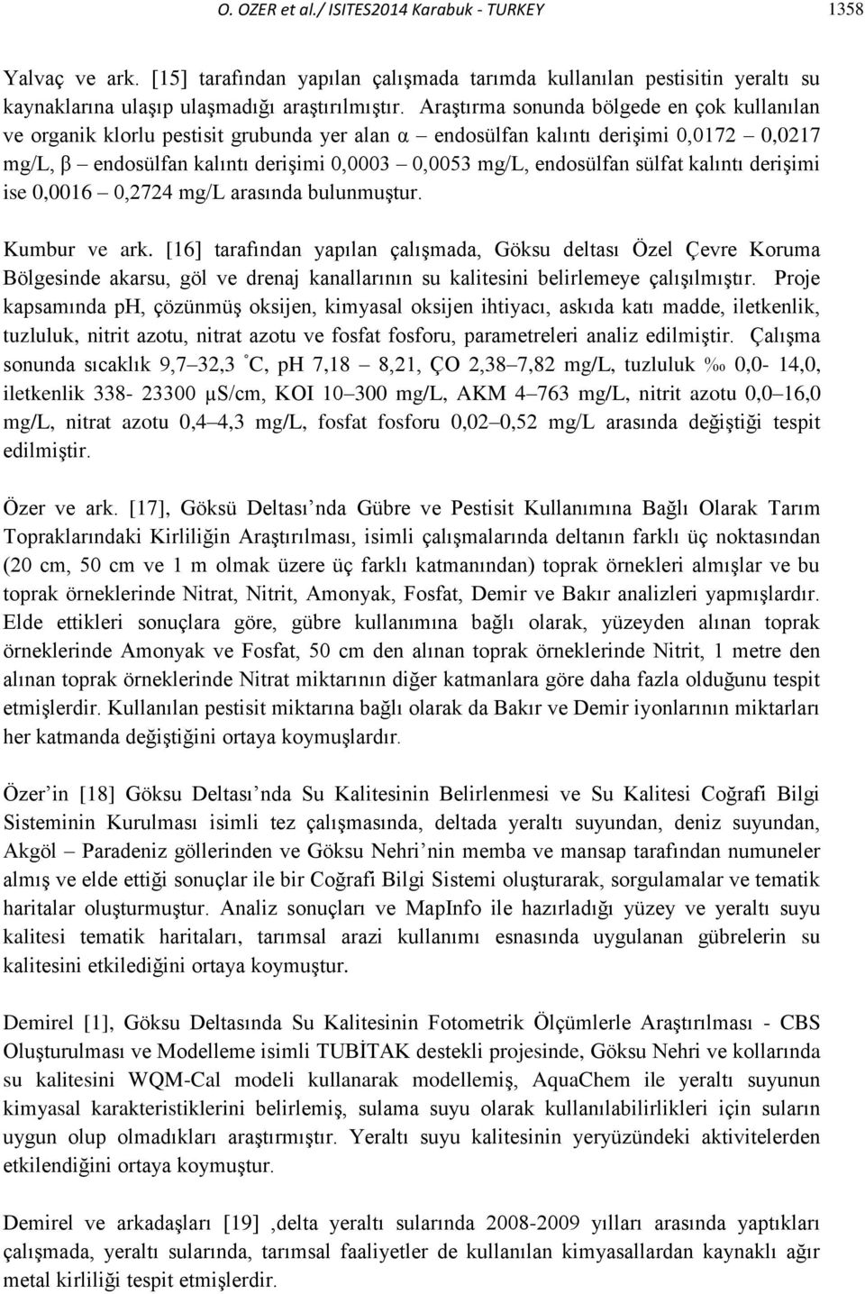 sülfat kalıntı derişimi ise 0,0016 0,2724 mg/l arasında bulunmuştur. Kumbur ve ark.