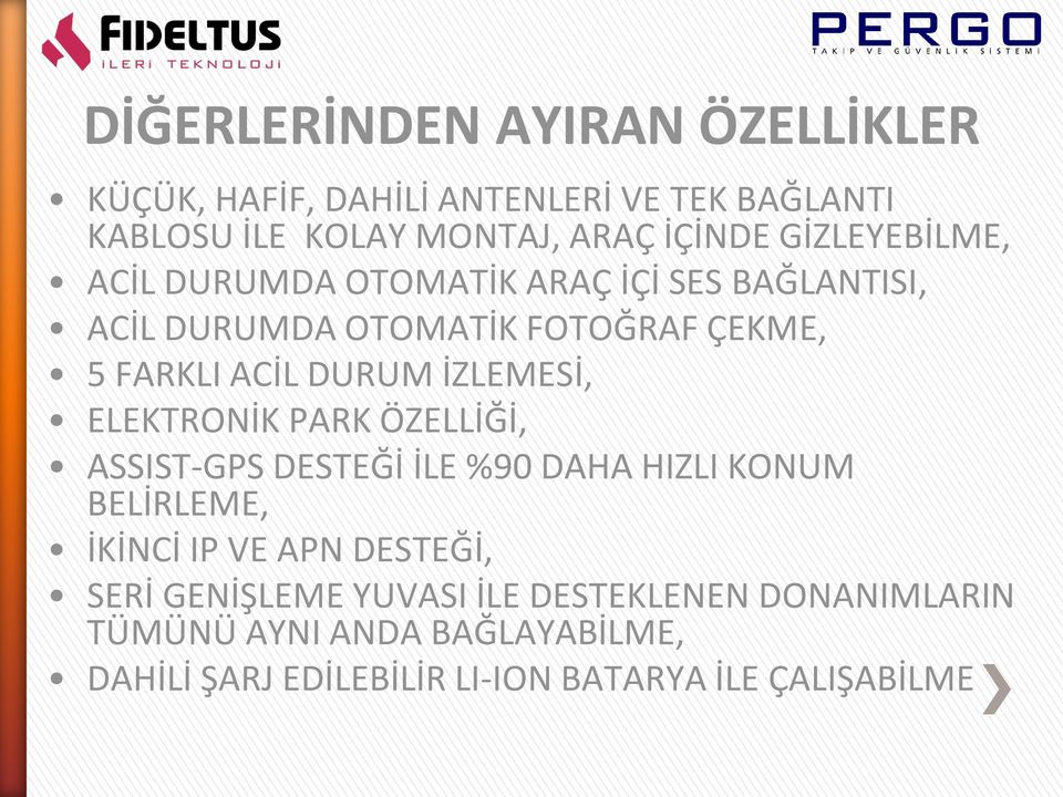 İZLEMESİ, ELEKTRONİK PARK ÖZELLİĞİ, ASSIST-GPS DESTEĞİ İLE %90 DAHA HIZLI KONUM BELİRLEME, İKİNCİ IP VE APN DESTEĞİ, SERİ