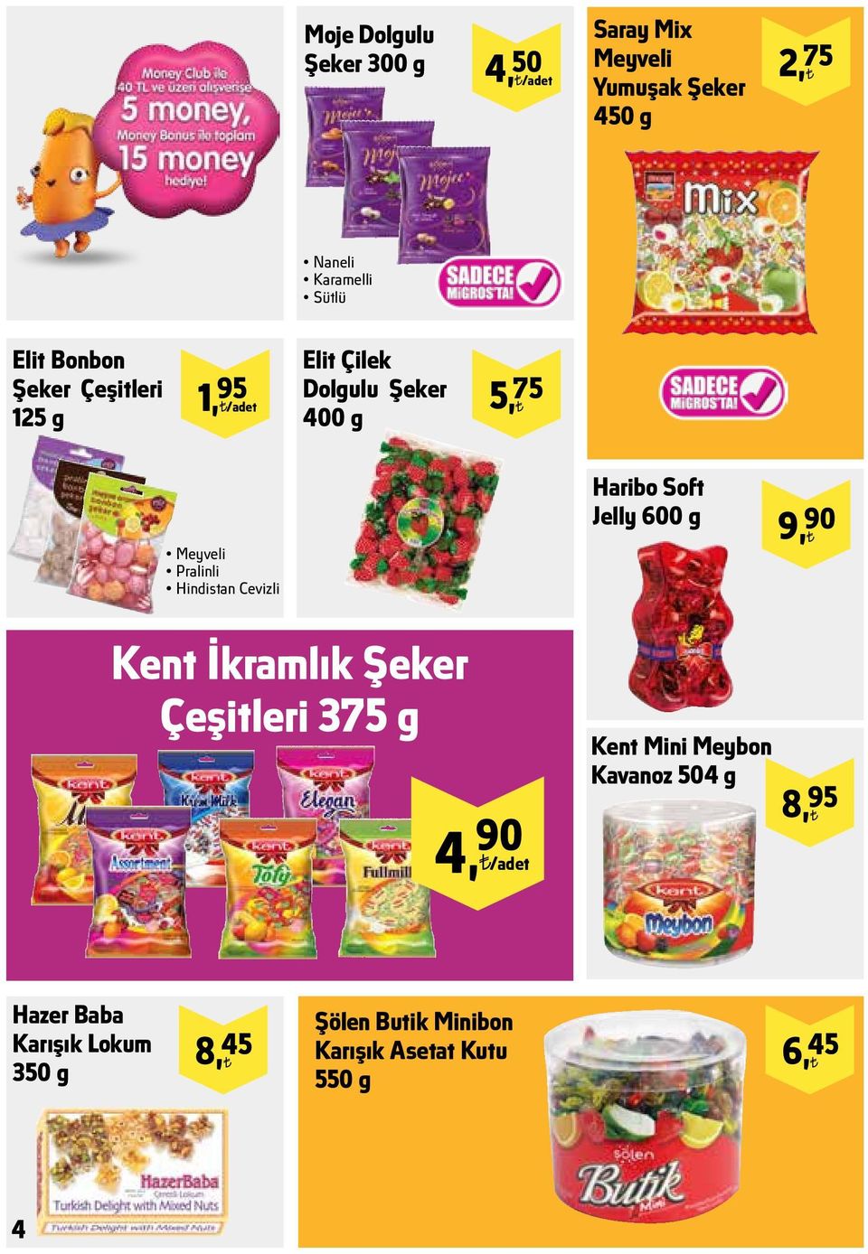 Hindistan Cevizli Haribo Soft Jelly 600 g 9, 90 Kent İkramlık Şeker Çeşitleri 375 g 4, 90 /adet Kent Mini