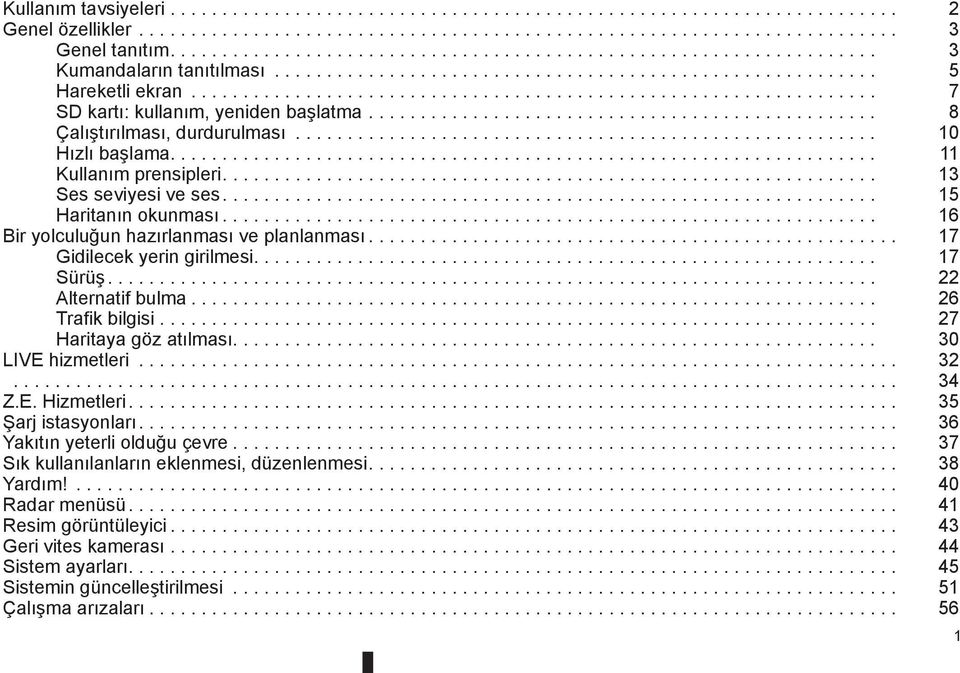 ................................................................. 7 SD kartı: kullanım, yeniden başlatma................................................. 8 Çalıştırılması, durdurulması.