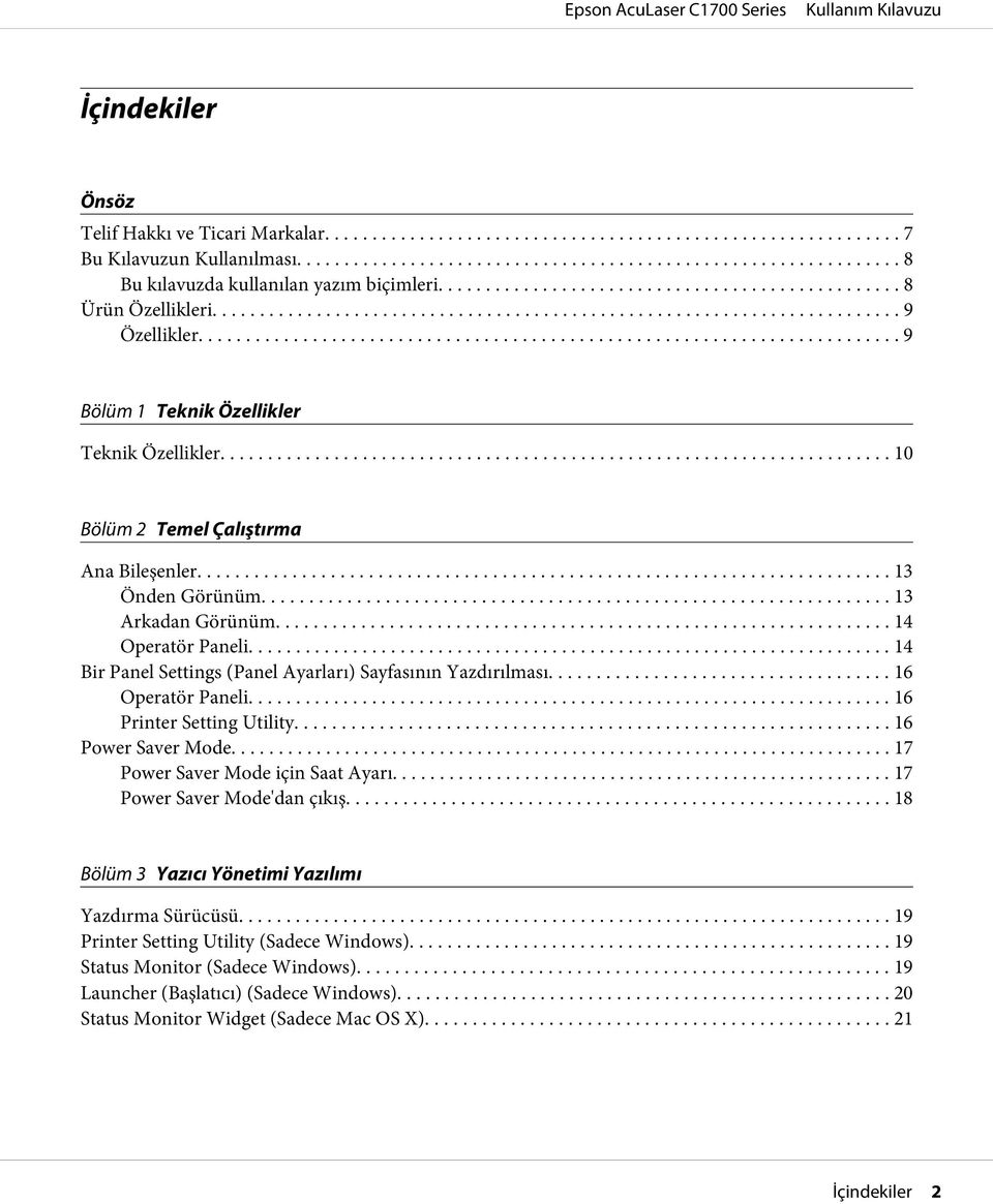 .. 14 Bir Panel Settings (Panel Ayarları) Sayfasının Yazdırılması... 16 Operatör Paneli... 16 Printer Setting Utility... 16 Power Saver Mode... 17 Power Saver Mode için Saat Ayarı.