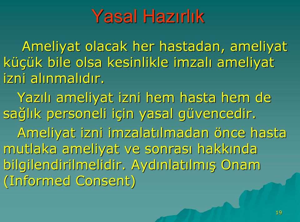 Yazılı ameliyat izni hem hasta hem de sağlık personeli için yasal güvencedir.