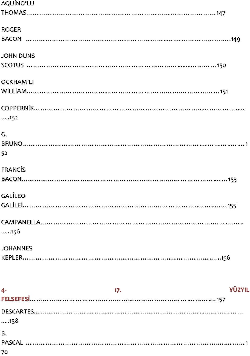 ... 1 52 FRANCİS BACON.. 153 GALİLEO GALİLEİ..... 155 CAMPANELLA.