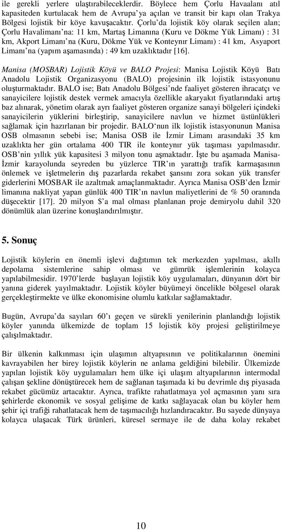 Limanı na (yapım aamasında) : 49 km uzaklıktadır [16].