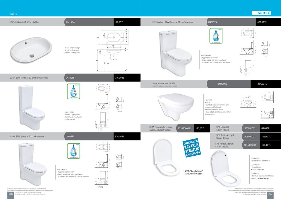 LUNA BTW Klozet + 60 cm Kılıf Rezervuar LN70STS 716,00 TL LUNA 51 cm ASMA KLOZET Nisan 2014 tarihinden itibaren sipariş edilebilir. LN10OTS 234,00 TL LN02 + AD46 İç takım dahildir.